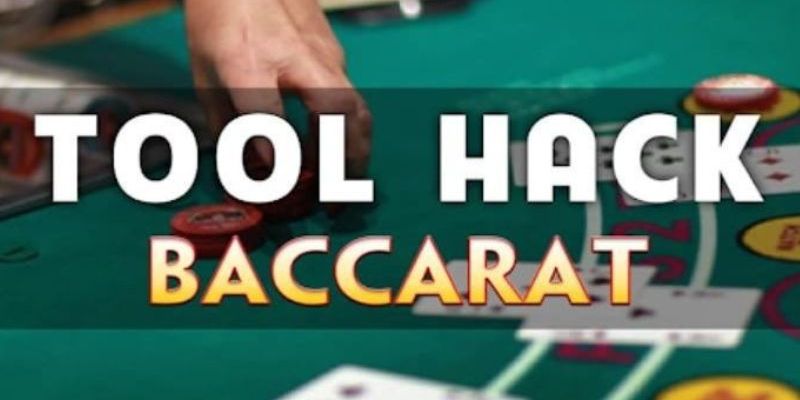 Những thông tin cơ bản về tool hack Baccarat 