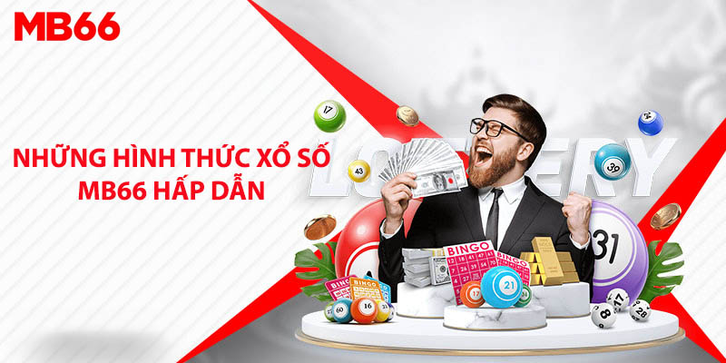 Những hình thức xổ số MB66 hấp dẫn